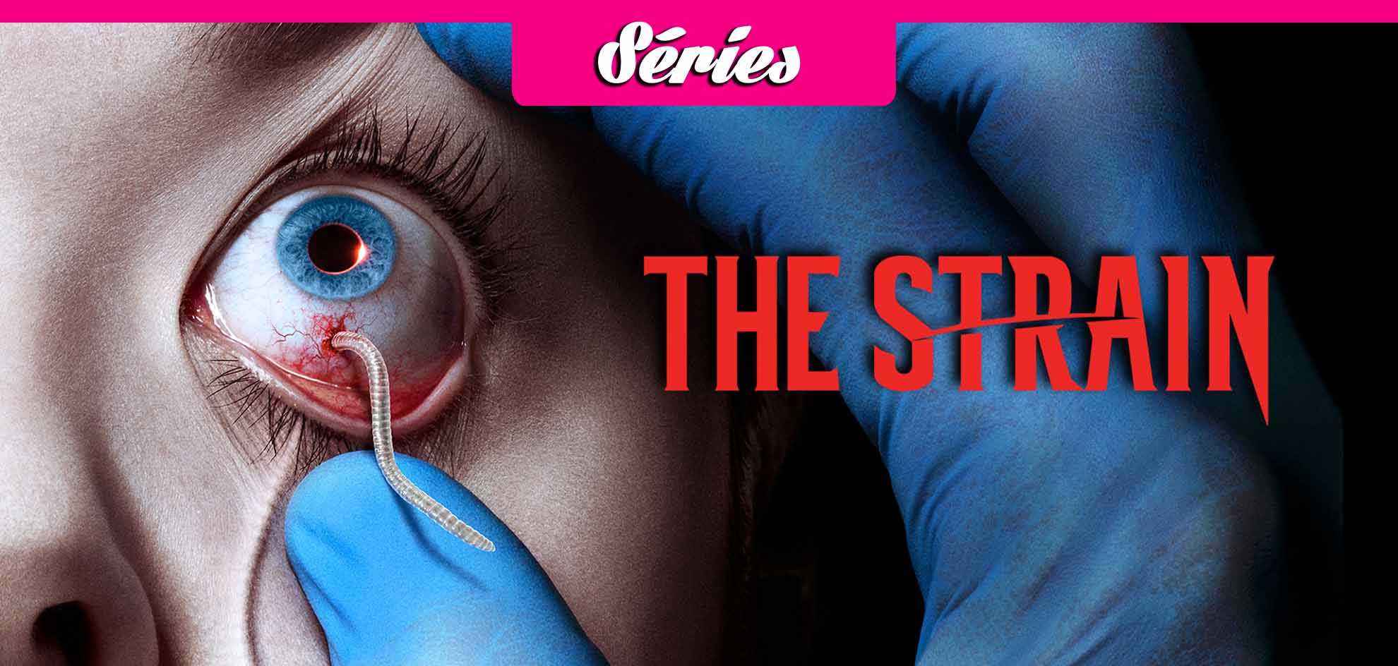 Lire la suite à propos de l’article Ouvrez grand les yeux, on vous parle de The Strain la nouvelle série regorgeant d’infectés